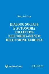 DIALOGO SOCIALE E AUTONOMIA COLLETTIVA NELL'ORDINAMENTO DELL'UNIONE EUROPEA