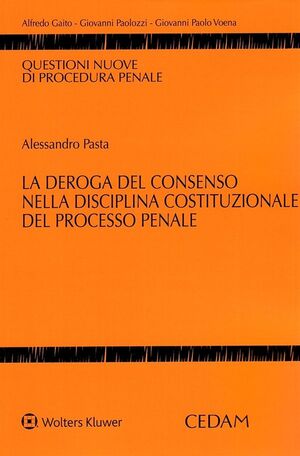 LA DEROGA DEL CONSENSO NELLA DISCIPLINA COSTITUZIONALE DEL PROCESSO PENALE