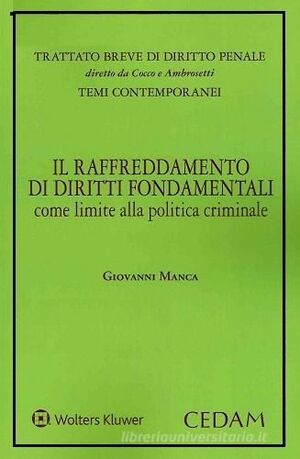 IL RAFFREDDAMENTO DI DIRITTI FONDAMENTALI COME LIMITE ALLA POLITICA CRIMINALE