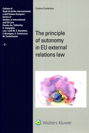 THE PRINCIPLE OF AUTONOMY IN EU EXTERNAL RELATIONS LAW