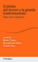 IL DIRITTO DEL LAVORO E LA GRANDE TRASFORMAZIONE. VALORI, ATTORI, REGOLAZIONE