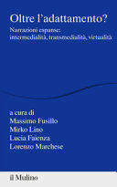 OLTRE L'ADATTAMENTO? NARRAZIONI ESPANSE: INTERMEDIALITÀ, TRANSMEDIALITÀ, VIRTUALITÀ