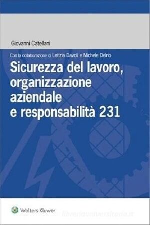 SICUREZZA DEL LAVORO, ORGANIZZAZIONE AZIENDALE E RESPONSABILITÀ 231