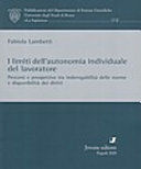 I LIMITI DELL'AUTONOMIA INDIVIDUALE DEL LAVORATORE. PERCORSI E PROSPETTIVE TRA INDEROGABILITÀ DELLE NORME E DISPONIBILITÀ DEI DIRITTI