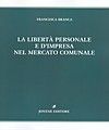 LA LIBERTÀ PERSONALE E DIMPRESA NEL MERCATO COMUNALE.