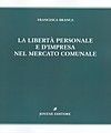 LA LIBERTÀ PERSONALE E DIMPRESA NEL MERCATO COMUNALE.