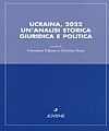 UCRAINA, 2022. UN'ANALISI STORICA GIURIDICA E POLITICA.