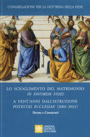 LO SCIOGLIMENTO DEL MATRIMONIO IN FAVOREM FIDEI. A VENT'ANNI DALL'ISTRUZIONE POTESTAS ECCLESIAE (2001-2021). NORME E COMMENTI