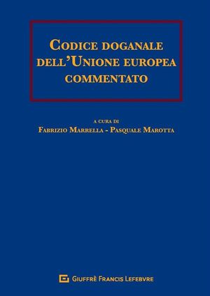 CODICE DOGANALE DELL'UNIONE EUROPEA COMMENTATO