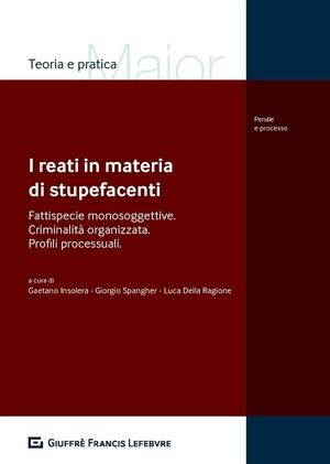 I REATI IN MATERIA DI STUPEFACENTI