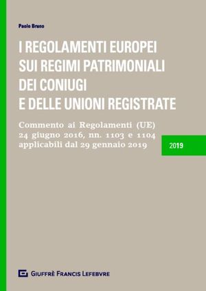 I REGOLAMENTI EUROPEI SUI REGIMI PATRIMONIALI DEI CONIUGI E DELLE UNIONI REGISTRATE