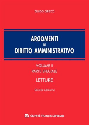 ARGOMENTI DI DIRITTO AMMINISTRATIVO. VOLUME II. PARTE SPECIALE
