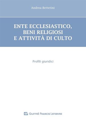 ENTE ECCLESIASTICO, BENI RELIGIOSI E ATTIVITÀ DI CULTO