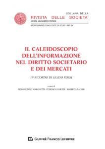 IL CALEIDOSCOPIO DELL'INFORMAZIONE NEL DIRITTO SOCIETARIO E DEI MERCATI