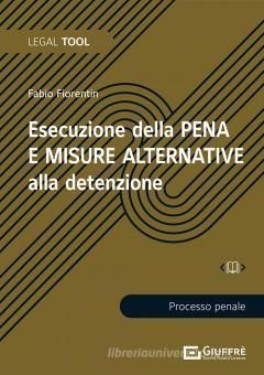 ESECUZIONE DELLA PENA E MISURE ALTERNATIVE ALLA DETENZIONE