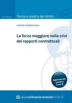 LA FORZA MAGGIORE NELLA CRISI DEI RAPPORTI CONTRATTUALI.