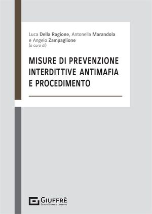 MISURE DI PREVENZIONE, INTERDITTIVE ANTIMAFIA E PROCEDIMENTI