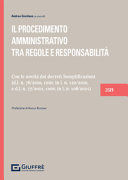 IL PROCEDIMENTO AMMINISTRATIVO. TRA REGOLE E RESPONSABILITÀ. CON LE NOVITÀ DEL DECRETO SEMPLIFICAZIONI (76/2020) E DEL DECRETO