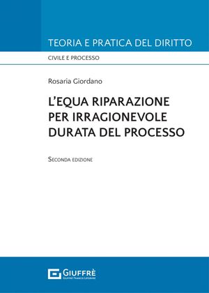 L'EQUA RIPARAZIONE PER IRRAGIONEVOLE DURATA DEL PROCESSO