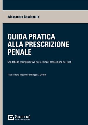 GUIDA PRATICA ALLA PRESCRIZIONE PENALE.