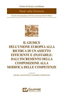 IL GIUDICE DELL'UNIONE EUROPEA ALLA RICERCA DI UN ASSETTO EFFICIENTE E (IN)STABILE: