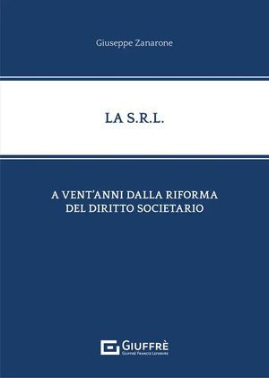 LA S.R.L. (A VENT'ANNI DELLA RIFORMA DEL DIRITTO SOCIETARIO)