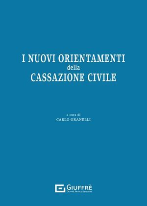 I NUOVI ORIENTAMENTI DELLA CASSAZIONE CIVILE