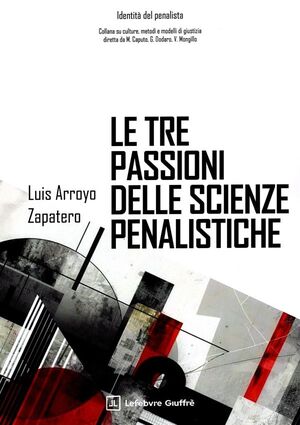 LE TRE PASSIONI DELLE SCIENZE PENALISTICHE