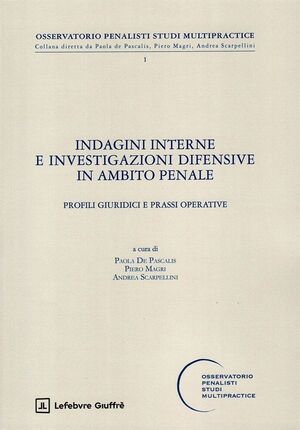 INDAGINI INTERNE E INVESTIGAZIONI DIFENSIVE IN AMBITO PENALE
