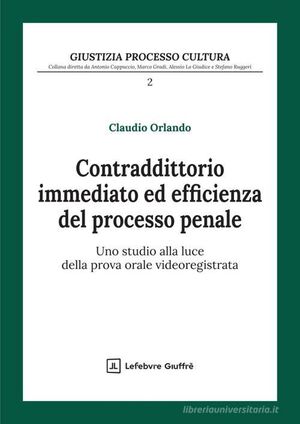 CONTRADDITTORIO IMMEDIATO ED EFFICIENZA DEL PROCESSO PENALE