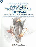 MANUALE DI TECNICA FASCIALE INTEGRATA NEL CANE, NEL CAVALLO E NEL GATTO.