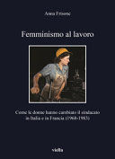 FEMMINISMO AL LAVORO. COME LE DONNE HANNO CAMBIATO IL SINDACATO IN ITALIA E IN FRANCIA (1968-1983)