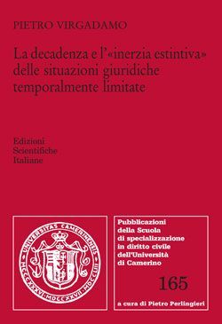 LA DECADENZA E L'INERZIA ESTINTIVA DELLE SITUAZIONI GIURIDICHE TEMPORALMENTE LIMITATE