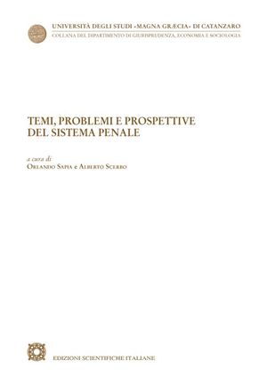 TEMI, PROBLEMI E PROSPETTIVE DEL SISTEMA PENALE