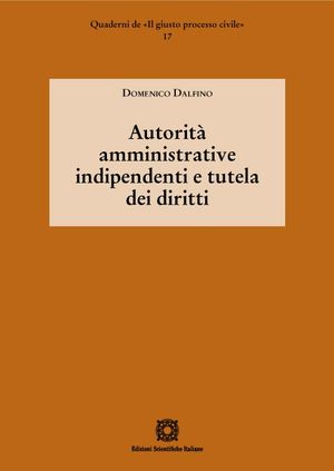 AUTORITÀ AMMINISTRATIVE INDIPENDENTI E TUTELA DEI DIRITTI