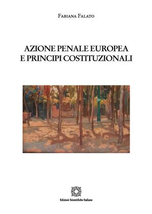 AZIONE PENALE EUROPEA E PRINCIPI COSTITUZIONALI