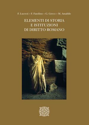 ELEMENTI DI STORIA E ISTITUZIONI DI DIRITTO ROMANO