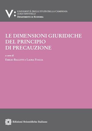 LE DIMENSIONI GIURIDICHE DEL PRINCIPIO DI PRECAUZIONE