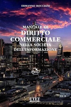 MANUALE DI DIRITTO COMMERCIALE NELLA SOCIETÀ DELL'INFORMAZIONE