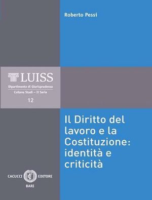 IL DIRITTO DEL LAVORO E LA COSTITUZIONE: IDENTITÀ E CRITICITÀ