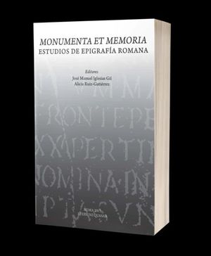 MONUMENTA ET MEMORIA. ESTUDIOS DE EPIGRAFÍA ROMANA