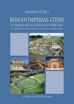 ROMAN IMPERIAL CITIES, IN THE EAST AND IN CENTRAL-SOUTHERN ITALY