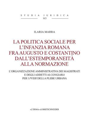 LA POLITICA SOCIALE PER L'INFANZIA ROMANA FRA AUGUSTO E COSTANTINO DALL'ESTEMPORANEITÀ ALLA NORMAZIONE