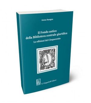 IL FONDO ANTICO DELLA BIBLIOTECA CENTRALE GIURIDICA