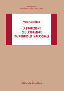 LA PROTEZIONE DEL LAVORATORE DAI CONTROLLI IMPERSONALI