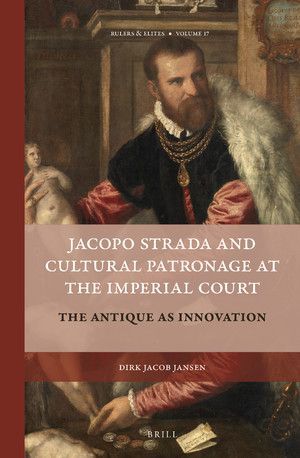 JACOPO STRADA AND CULTURAL PATRONAGE AT THE IMPERIAL COURT