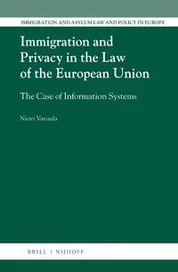 IMMIGRATION AND PRIVACY IN THE LAW OF THE EUROPEAN UNION