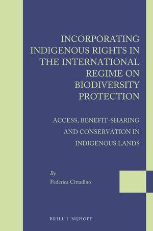 INCORPORATING INDIGENOUS RIGHTS IN THE INTERNATIONAL REGIME ON BIODIVERSITY PROTECTION