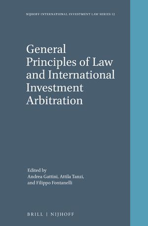 GENERAL PRINCIPLES OF LAW AND INTERNATIONAL INVESTMENT ARBIT