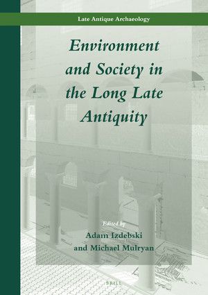 ENVIRONMENT AND SOCIETY IN THE LONG LATE ANTIQUITY